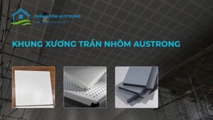 Khung xương trần nhôm Austrong
